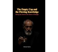 The Empty Cup and the Flowing Knowledge: Diving into Truth in the Ocean of Thought