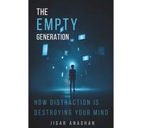 The Empty Generation: How Distraction Is Destroying Your Mind