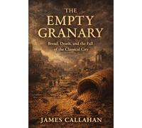 The Empty Granary: Bread, Death, and the Fall of the Classical City: 5