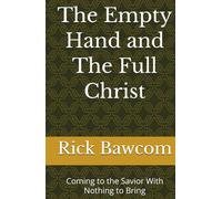 The Empty Hand and The Full Christ: Coming to the Savior With Nothing to Bring