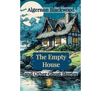 The Empty House and Other Ghost Stories
