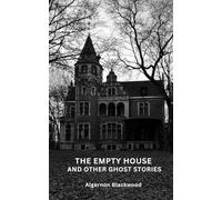THE EMPTY HOUSE AND OTHER GHOST STORIES