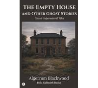 The Empty House and Other Ghost Stories: Classic Supernatural Tales