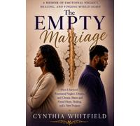 The Empty Marriage: A Memoir of Emotional Neglect, Healing, and Finding Myself Again