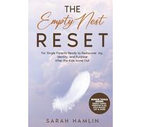 The Empty Nest Reset: For Single Parents Ready to Rediscover Joy, Identity, and Purpose After the Kids Move Out