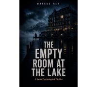 The Empty Room at the Lake: A Swiss Psychological Thriller