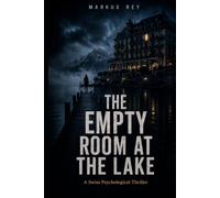The Empty Room at the Lake: A Swiss Psychological Thriller
