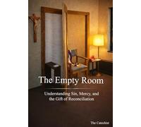 The Empty Room: Understanding Sin, Mercy, and the Gift of Reconciliation