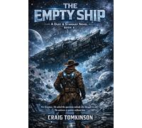 THE EMPTY SHIP - A Dust & Stardust Novel Book 6: For Erasmus. He asked the questions nobody else thought to ask. The universe is quieter without him.