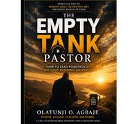 The Empty Tank Pastor: How to Lead Powerfully Without Running on Empty