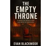 The Empty Throne: A Novel of Revolution and Ruin in Venezuela
