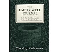 The Empty Well Journal: A 66-Day Guided Journey for Understanding Family Patterns
