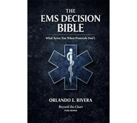 The EMS Decision Bible: What Saves You When Protocols Don't