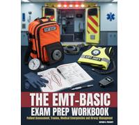 The Emt-Basic Exam Prep Workbook: Patient Assessment, Trauma, Medical Emergencies and Airway Management