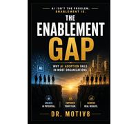 The Enablement Gap: Why AI Adoption Fails in Most Organizations