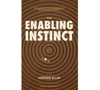 The Enabling Instinct: Why You Can't Stop Rescuing People Who Keep Needing Rescued