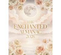The Enchanted Almanac 2026: A Lunar Manifestation Planner & Journal for Spiritual Alignment, Reflection & Renewal