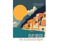 The Enchanted April: A Heartwarming 1920s Historical Novel of Friendship on the Italian Riviera