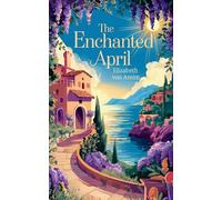 The Enchanted April: A Journey of Friendship and Love on Italy's Amalfi Coast