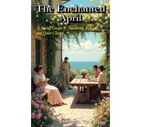 The Enchanted April: A Spring Escape of Friendship, Renewal, and Quiet Change