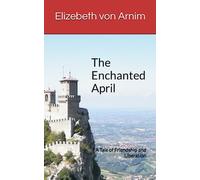 The Enchanted April: A Tale of Friendship and Liberation