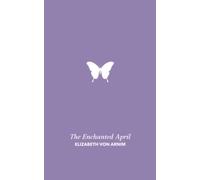 The Enchanted April: Classic fiction novels and women authors (Annotated)