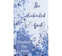 The Enchanted April: Classic literature fiction (Annotated)