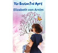 The Enchanted April: Classic Romantic Comedy Book (Annotated)