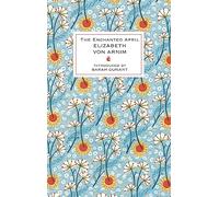 The Enchanted April: Elizabeth von Arnim