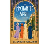 The Enchanted April: Illustrated classic of sunshine & renewal