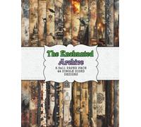 The Enchanted Archive: 44 Single-Sided Wizarding World Paper Designs: Scrapbooking, Junk Journals, Spellbooks & Magical Crafts