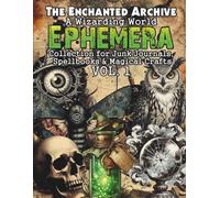The Enchanted Archive: A Wizarding World Ephemera Book for Junk Journals, Spellbooks & Magical Crafts: Includes Double-Sided Background Papers - 550+ Mystical Cut Out pieces, tags, labels & Word Art