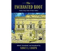 The Enchanted Boot: Italian Fairy Tales and Their Tellers - Canepa Nancy L.