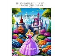 The Enchanted Castle: A Royal Princess Coloring Book: Discover a Magical World of Courage, Friendship, and Sparkling Adventures in this Illustrated Bedtime Story