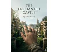 The enchanted castle: By e nesbit