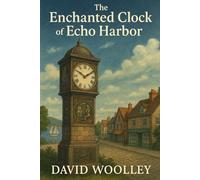 The Enchanted Clock of Echo Harbor