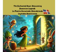 The Enchanted Door: Discovering Dominican Legends / La Puerta Encantada: Descubriendo Leyendas Dominicanas