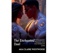 The Enchanted Duel: A Warrior's Promise and the Power of Love: 2