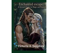 The Enchanted Escape: A Second Chance at Magic and Passion