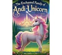 The Enchanted Family of Andi the Unicorn