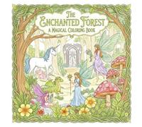 The Enchanted Forest: A Magical Coloring Book