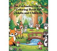 The Enchanted Forest: Coloring Book for Adults and Children: Forest Adventures: Color Foxes, Bears, and More - Stain-Resistant Sheets Included