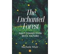 The Enchanted Forest - Deep Connection with Nature