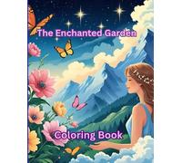The Enchanted Garden Coloring Book: A Magical Journey Through Nature's Hidden Realms