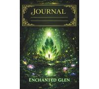 The Enchanted Glen: A 120-Page Journal Inspired by Hidden Forests and Quiet Magic