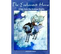 The Enchanted Horse: A Tale from the Arabian Nights