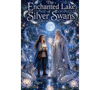 The Enchanted Lake of Silver Swans: 3