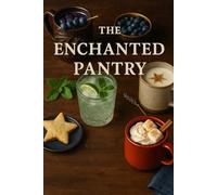 The Enchanted Pantry: Recipes from Realms Beyond