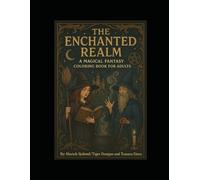 The Enchanted Realm: A Magical Fantasy Coloring Book for Adults
