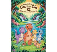 The Enchanted Story Of The Land Before Time Xi: Invasion Of The Tinysauruses